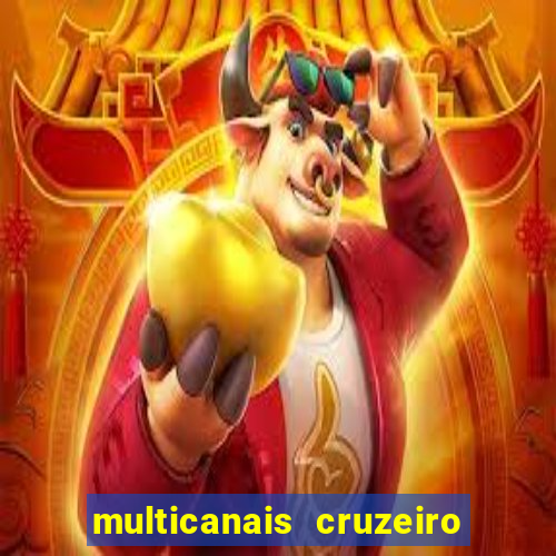 multicanais cruzeiro ao vivo